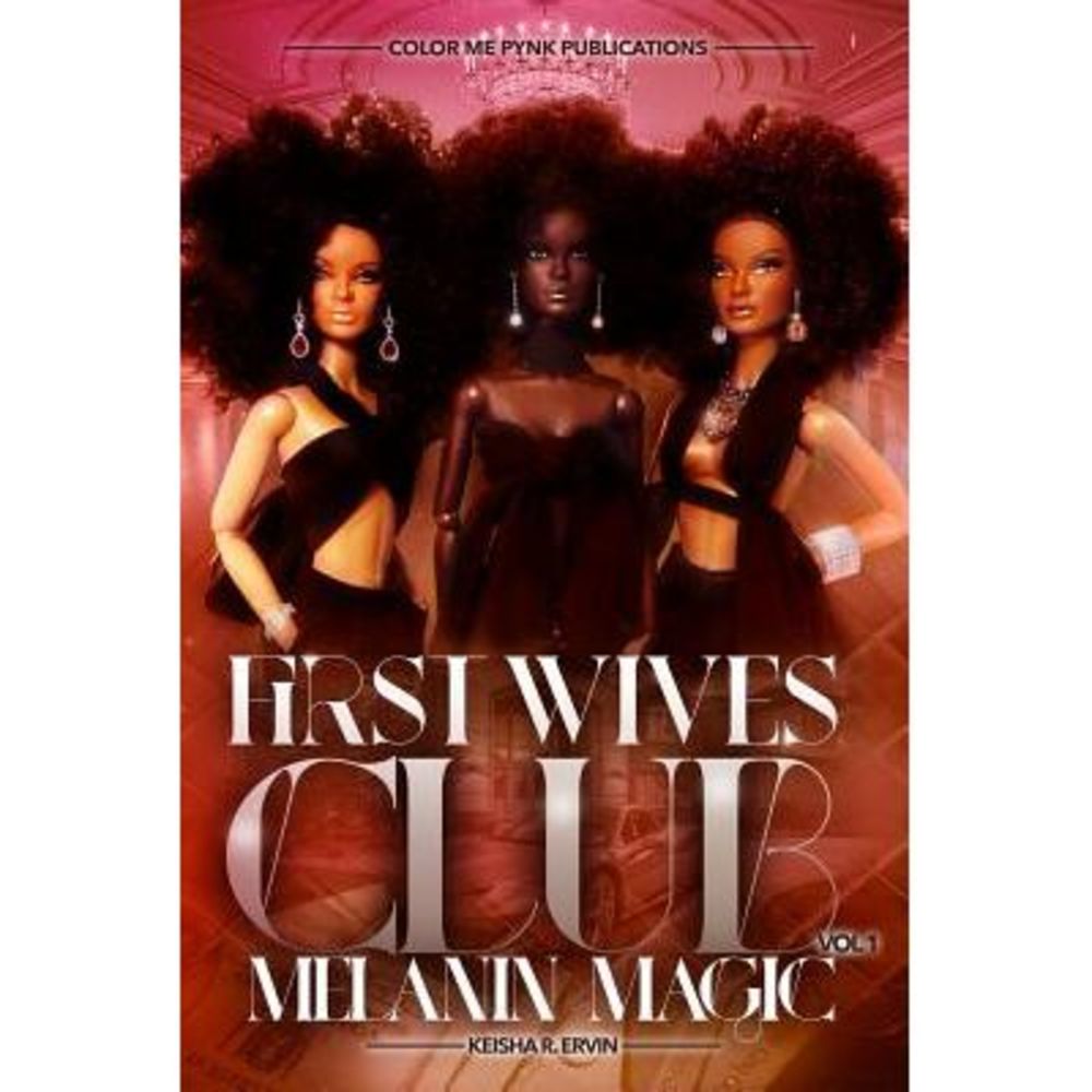 First Wives Club Vol.1 Melanin Magic -- Keisha Ervin